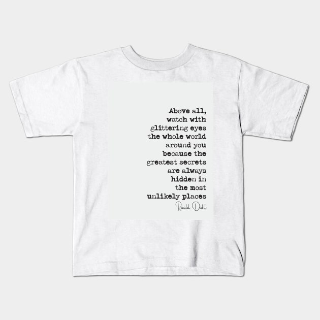 Roald Dahl Quote Kids T-Shirt by klsnewsom